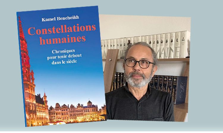 Kamel Bencheikh : Constellations humaines au cœur du siècle