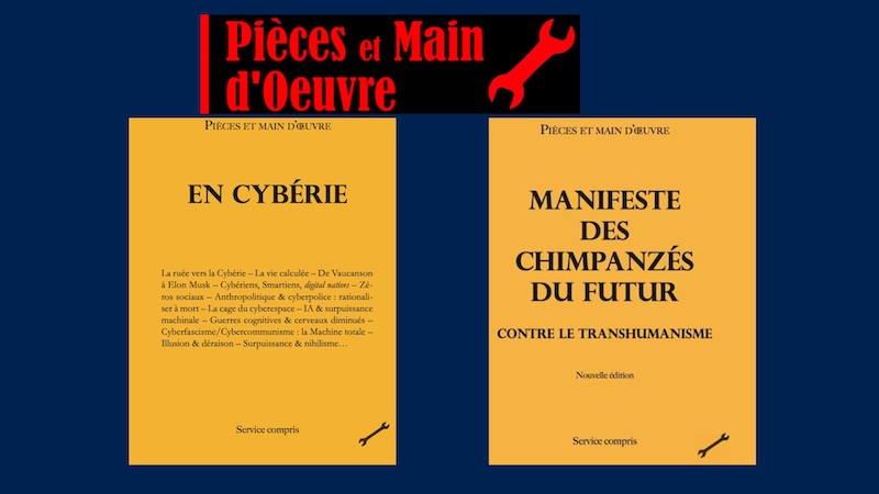 En Cybérie, par « Pièces et main-d’œuvre », vise à faire le point sur l’incarcération de l’homme machine dans le monde machine